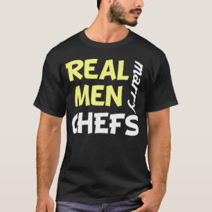 Real Men Marry Chefs Funny Chef party zoo bakery T-Shirt