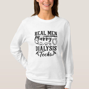 Real Men Marry Dialysis Tech Dialysis Nurse T-Shirt