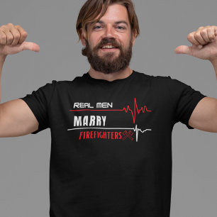 Real Men Marry Firefighters T-Shirt