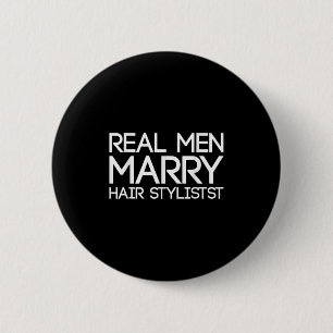 Real Men Marry Hair Stylists Funny Hairdresser Bab 6 Cm Round Badge