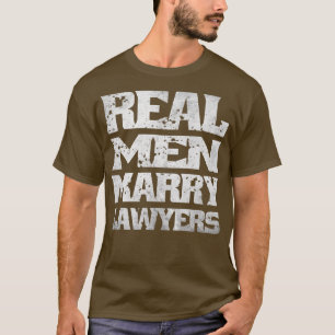 Real Men Marry Lawyers Future Husband Wedding T-Shirt