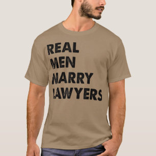 Real Men Marry Lawyers Lawyer Husband T-Shirt Cop