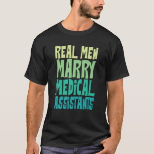 Real Men Marry Medical Assistants Nurse MA T-Shirt