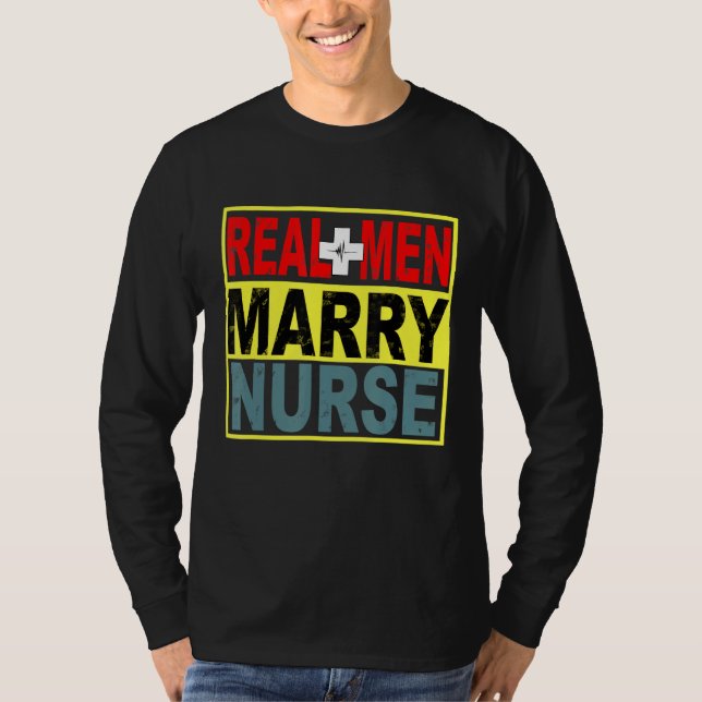 Real Men Marry Nurse T-Shirt (Front)