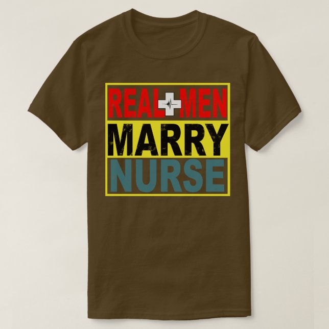 Real Men Marry Nurse T-Shirt (Design Front)