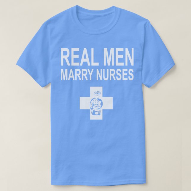 Real Men Marry Nurses Chef T-Shirt (Design Front)
