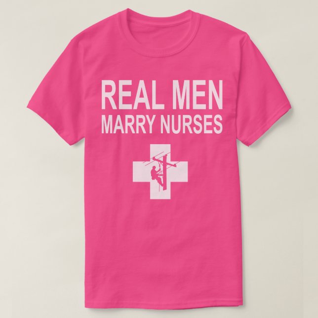 Real Men Marry Nurses Lineman T-Shirt (Design Front)