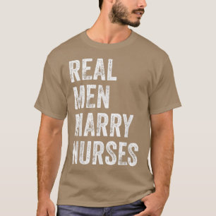 Real Men Marry Nurses Nurse Husband Engagement Wed T-Shirt