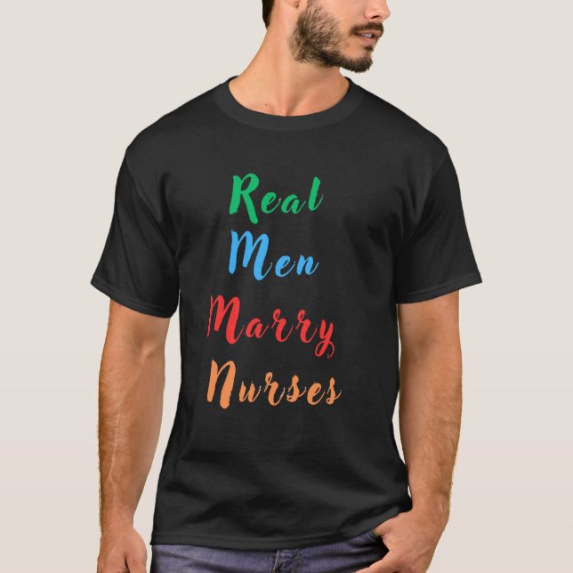 Real Men Marry Nurses T-Shirt (Front)