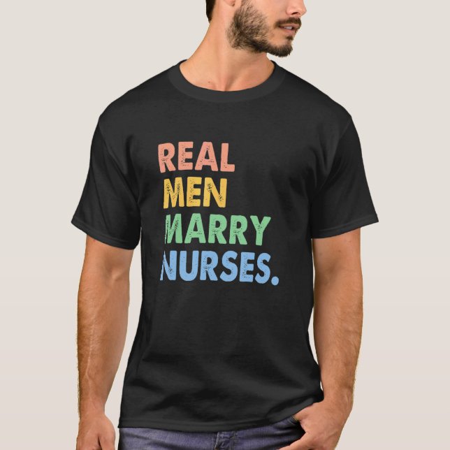 Real Men Marry Nurses T-Shirt (Front)