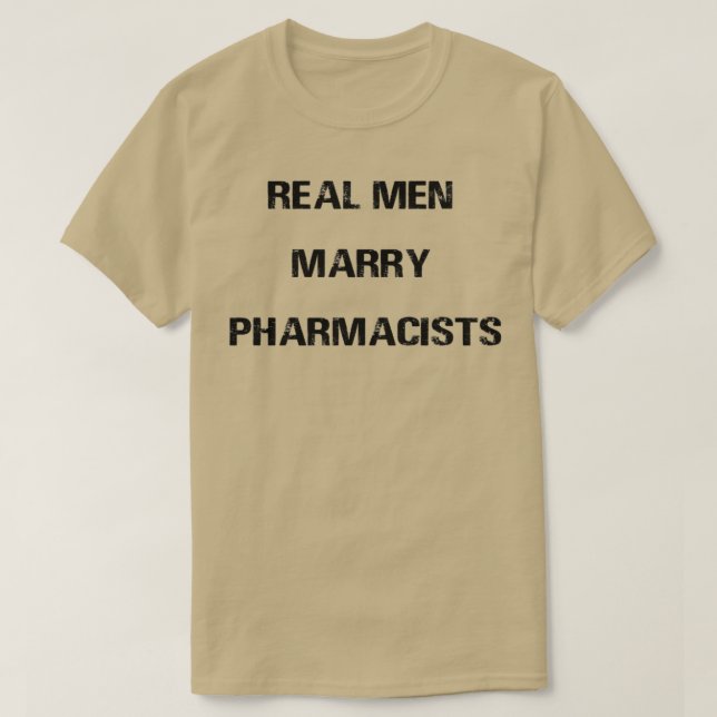 Real Men Marry Pharmacists Pharmacist Wife To Husb T-Shirt (Design Front)