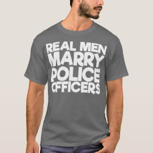 Real Men Marry Police Officers T-Shirt