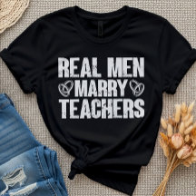 Real Men Marry Teachers Funny Sarcastic Teacher