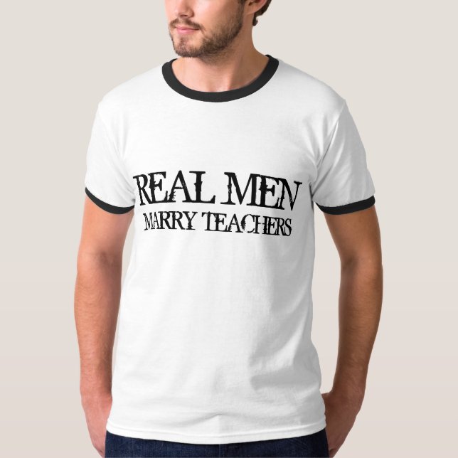 Real Men Marry Teachers T-Shirt (Front)