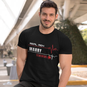 Real Men Marry Teachers T-Shirt