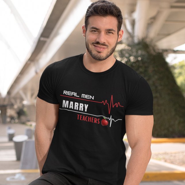 Real Men Marry Teachers T-Shirt (Real Men Marry Teachers T Shirts)