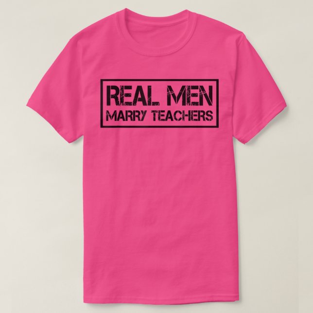 Real Men Marry Teachers  Teacher Husband T-Shirt (Design Front)