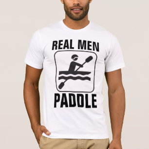 REAL MEN PADDLE CANOE T-Shirts
