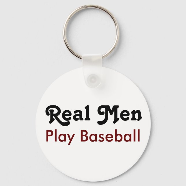 Real Men Play Baseball Key Ring (Front)