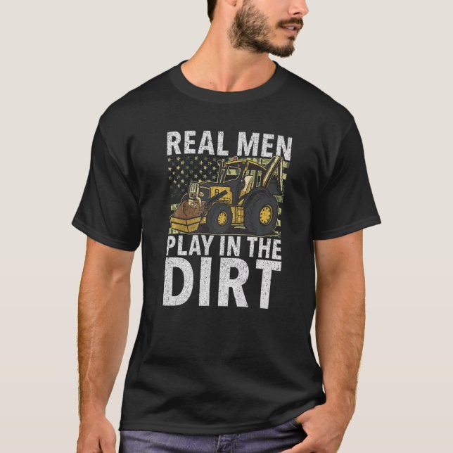 Real Men Play In Dirt  Construction Workers & Cons T-Shirt (Front)