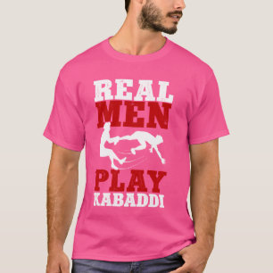 Real Men Play Kabaddi Contact Team Sport Kabaddi P T-Shirt