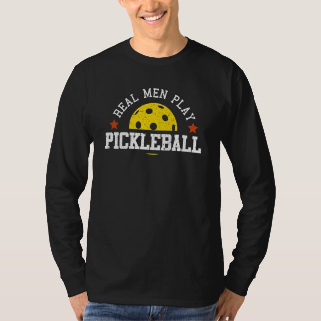 Real Men Play Pickleball T-Shirt (Front)