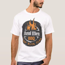 Real Men Play With Fire-BBQ shirt