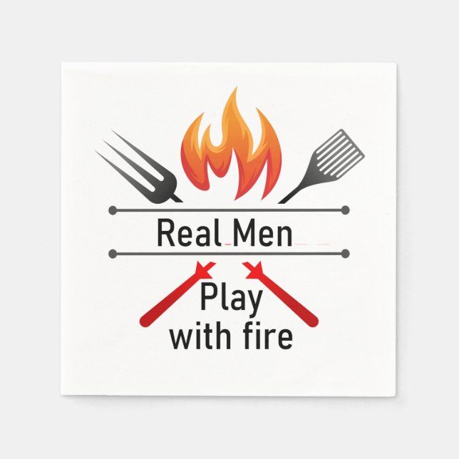Real Men Play with Fire Fun BBQ Quote  Napkin (Front)