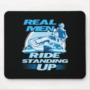 Real Men Ride Standing Up Jet Skiing Design Mouse Pad
