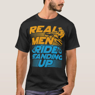 Real Men Ride Standing Up JetSki Water Sports  T-Shirt