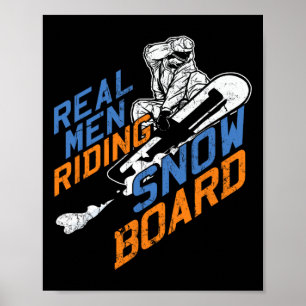 Real Men Riding Snowboard Snowboarder Winter Extre Poster