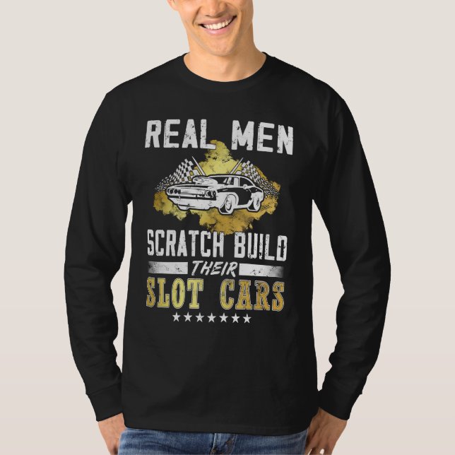 Real men scratch build their Slot cars  rc cars T-Shirt (Front)