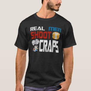 Real Men Shoot Craps Funny Gambling Las Vegas Roll T-Shirt