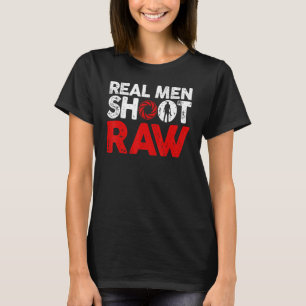 Real Men Shoot Raw Photography  Cameraman Photogra T-Shirt