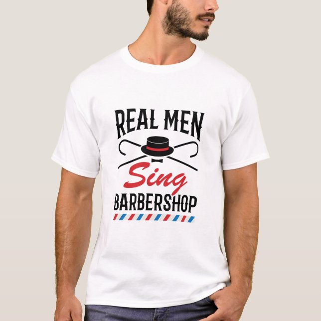 Real Men Sing Barbershop Singer Singing T-Shirt (Front)