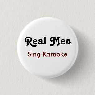 Real Men Sing Karaoke  3 Cm Round Badge