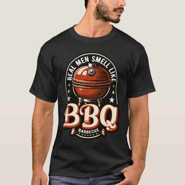Real Men Smell Like BBQ Barbeque Grill T-Shirt (Front)