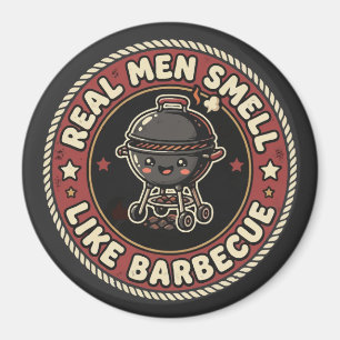 Real Men Smell Like BBQ & Smoke Grill Master Magnet