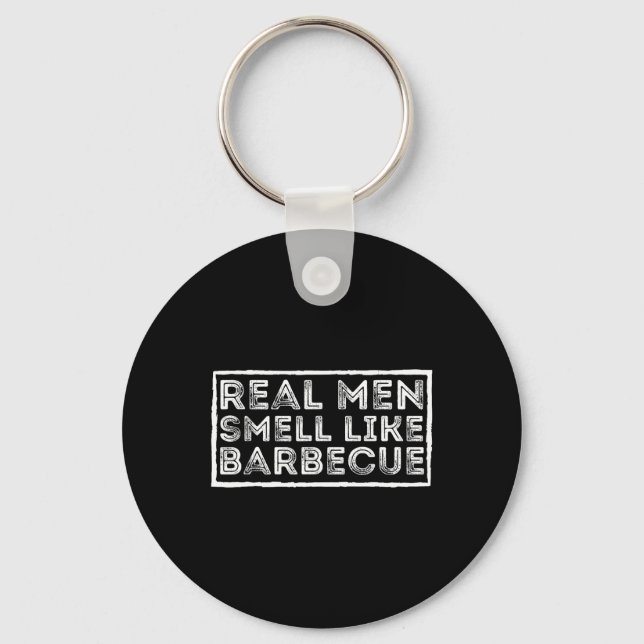 Real Men Smell Like Byrbecue - Bbq Smoker Byrbecue Key Ring (Front)