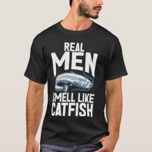 Real Men Smell Like Catfish T-Shirt