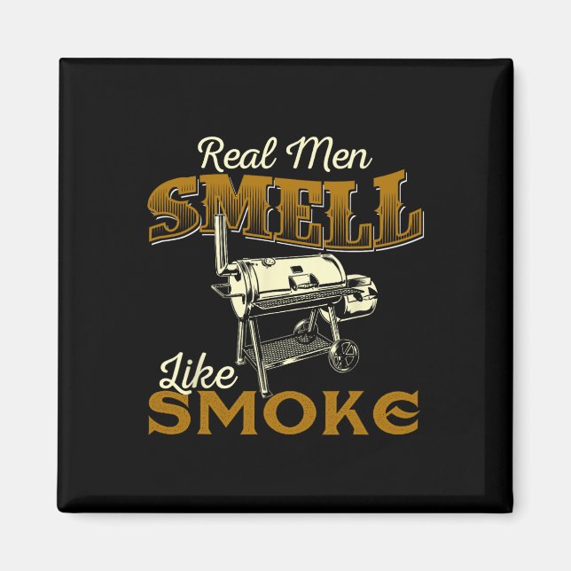 Real Men Smell Like Smoke - Pitmaster Bbq Smoker G Magnet (Front)