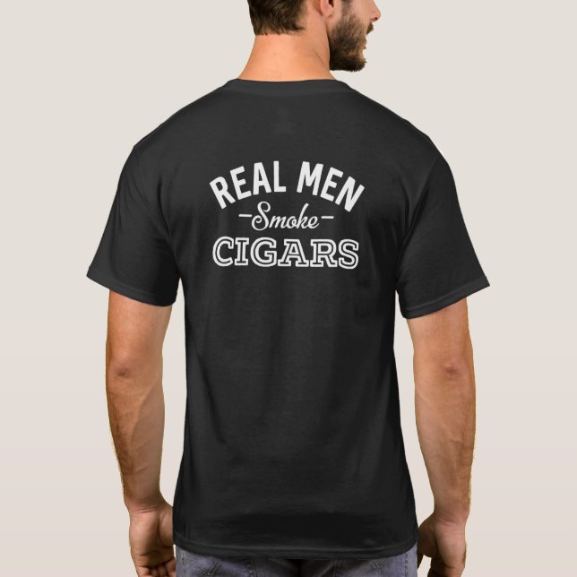 Real Men Smoke Cigars  Smoking Cigars Party Suppli T-Shirt (Back)