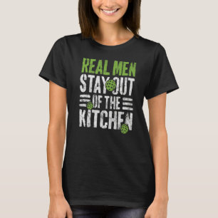 Real Men Stay Out of the Kitchen Cool Pickleball F T-Shirt