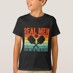 Real men stay out of the kitchen funny pickleball T-Shirt