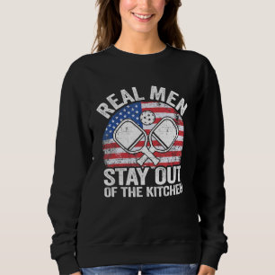 Real Men Stay Out Of The Kitchen Pickleball Dad Pi Sweatshirt