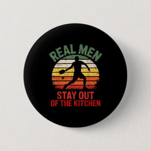 Real men stay out of the kitchen pickleball lovers 6 cm round badge