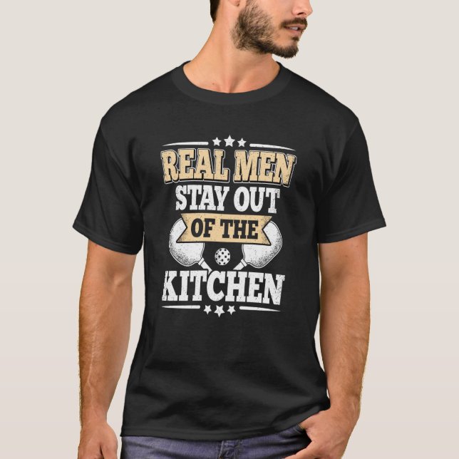 Real Men Stay Out Of The Kitchen Pickleball Retro T-Shirt (Front)