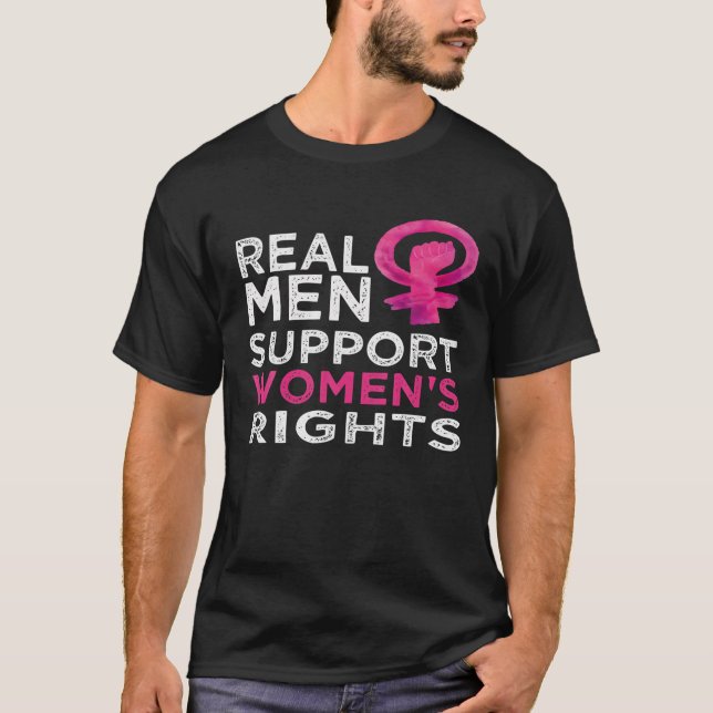 Real Men Support Women's Rights T-Shirt (Front)