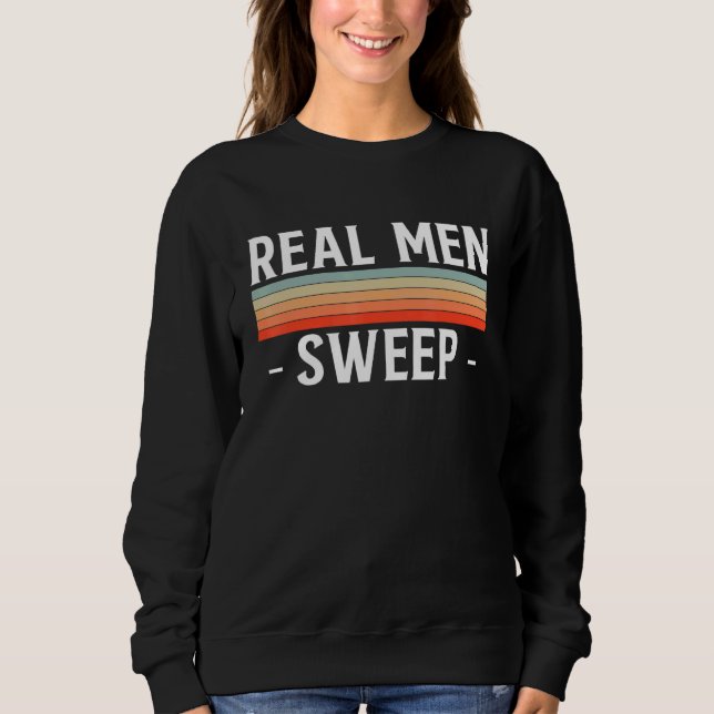 Real Men Sweep Curling Curler Ice Curl Sweatshirt (Front)