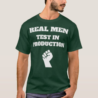 Real Men Test in Production Computer Science Progr T-Shirt